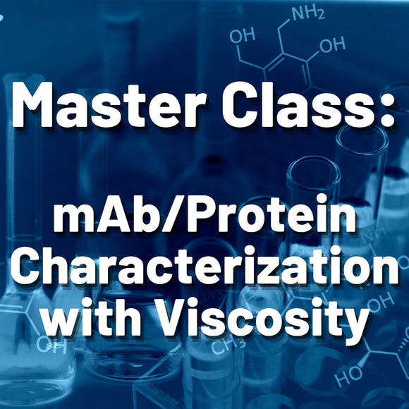 Master Class Playback: mAb/ Protein Characterization with Viscosity